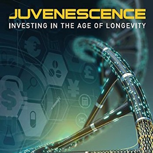 Juvenescence: Investing in the Age of Longevity information and news