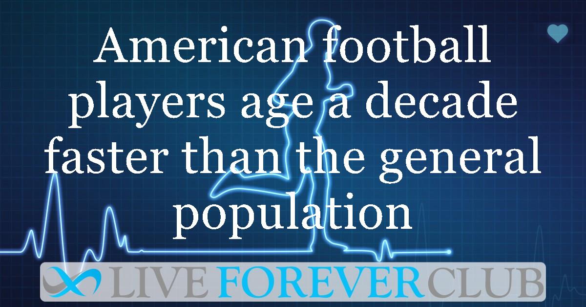 American football players age a decade faster than the general population
