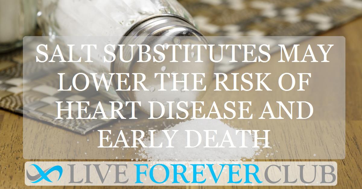 Salt substitutes may lower the risk of heart disease and early death