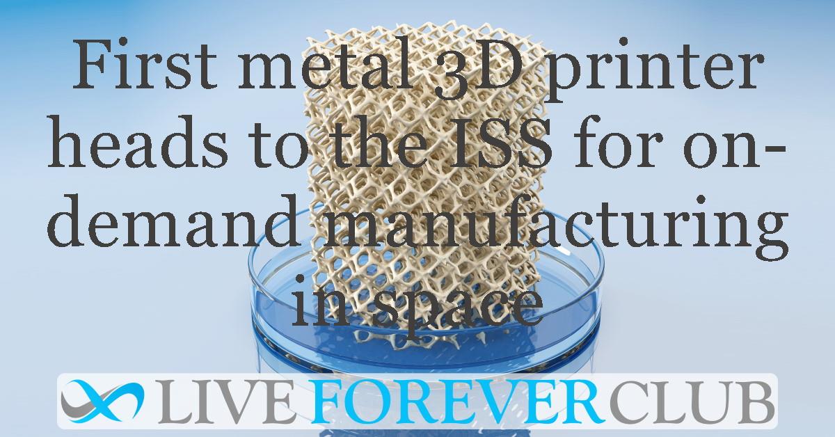First metal 3D printer heads to the ISS for on-demand manufacturing in space