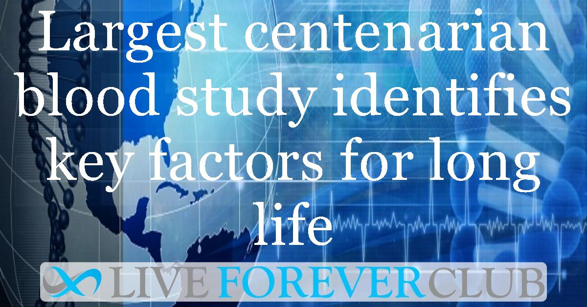 Largest centenarian blood study identifies key factors for long life