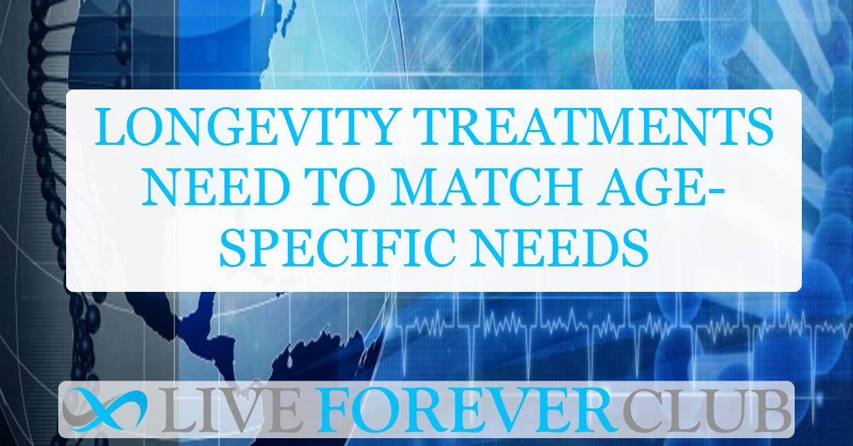 Longevity treatments need to match age-specific needs