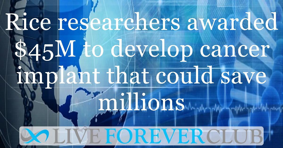 Rice researchers awarded $45M to develop cancer implant that could save millions