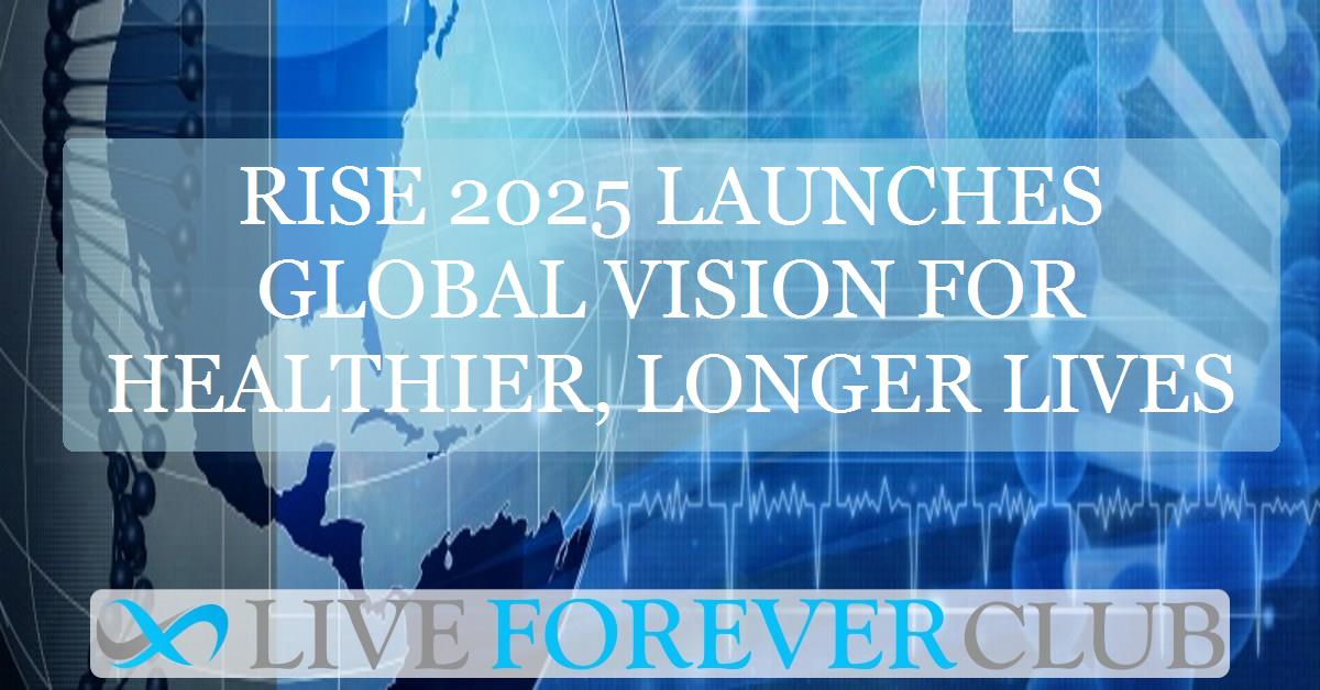 RISE 2025 launches global vision for healthier, longer lives