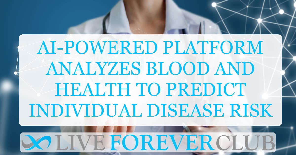 AI-powered platform analyzes blood and health to predict individual disease risk