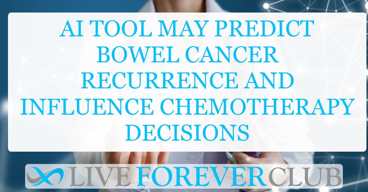 AI tool may predict bowel cancer recurrence and influence chemotherapy decisions