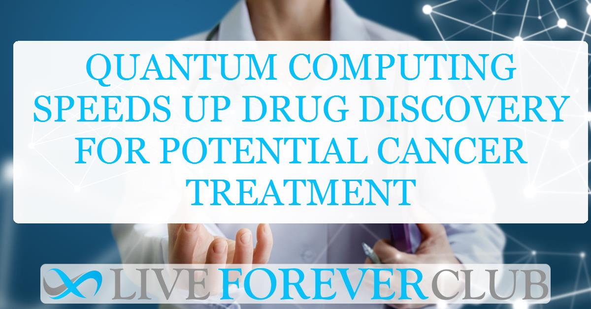 Quantum computing speeds up drug discovery for potential cancer treatment