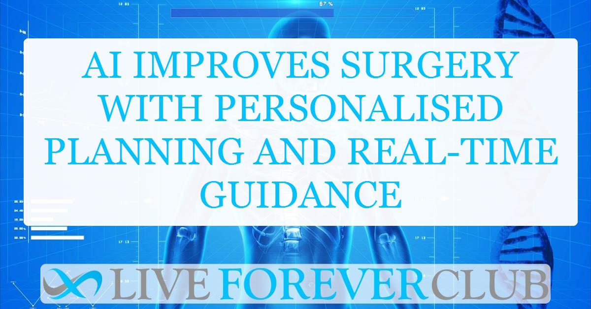 AI improves surgery with personalised planning and real-time guidance