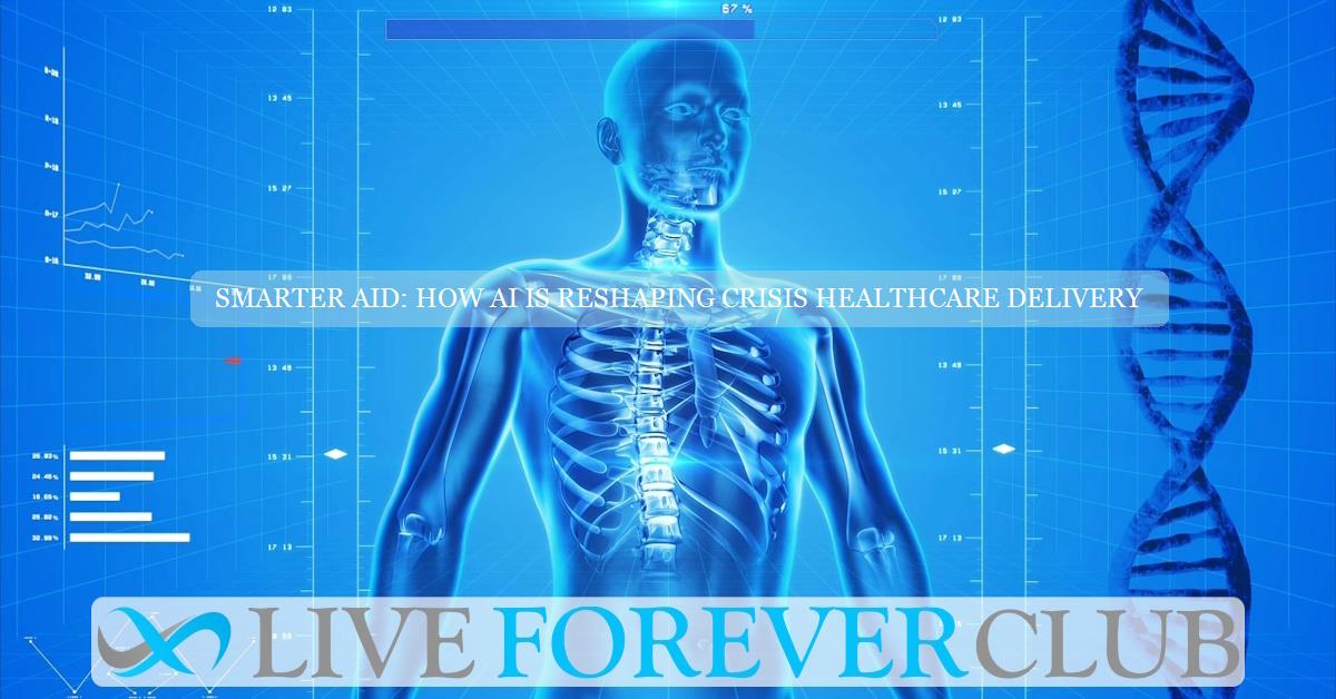 Smarter aid: how AI is reshaping crisis healthcare delivery