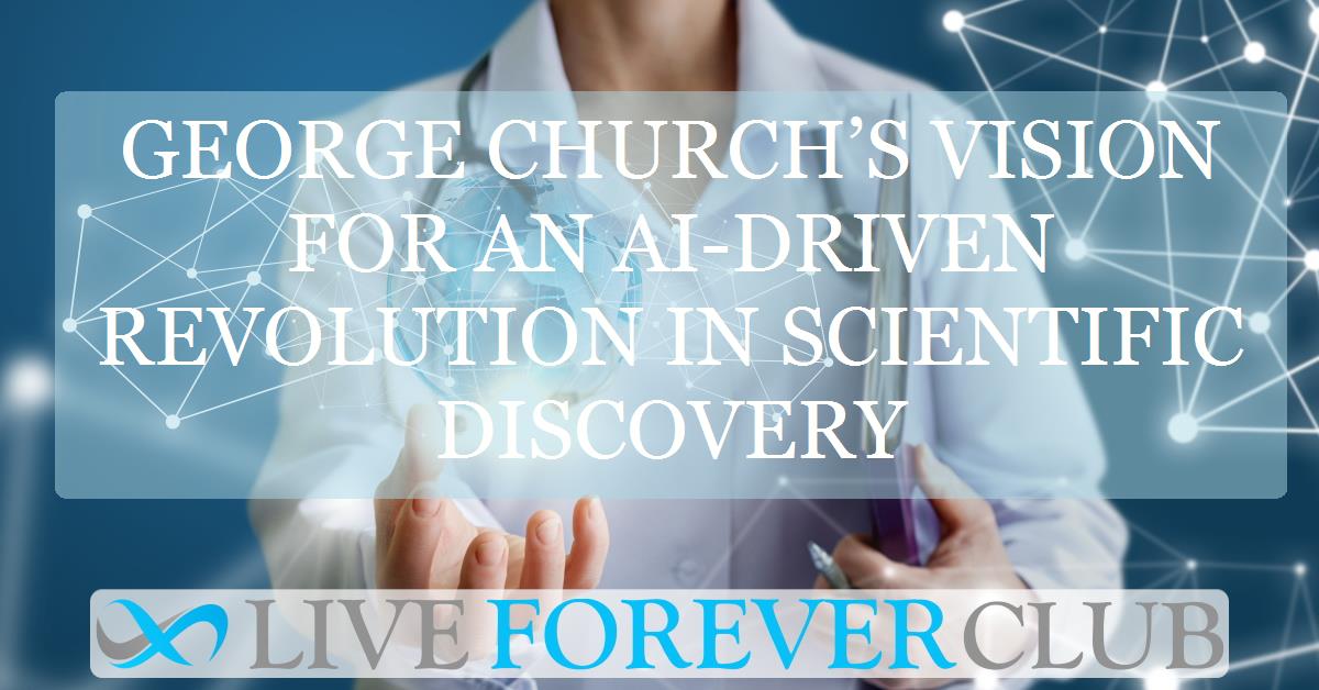 George Church’s vision for an AI-driven revolution in scientific discovery