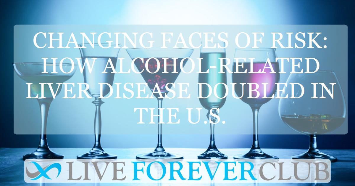 Changing faces of risk: how alcohol-related liver disease doubled in the U.S.
