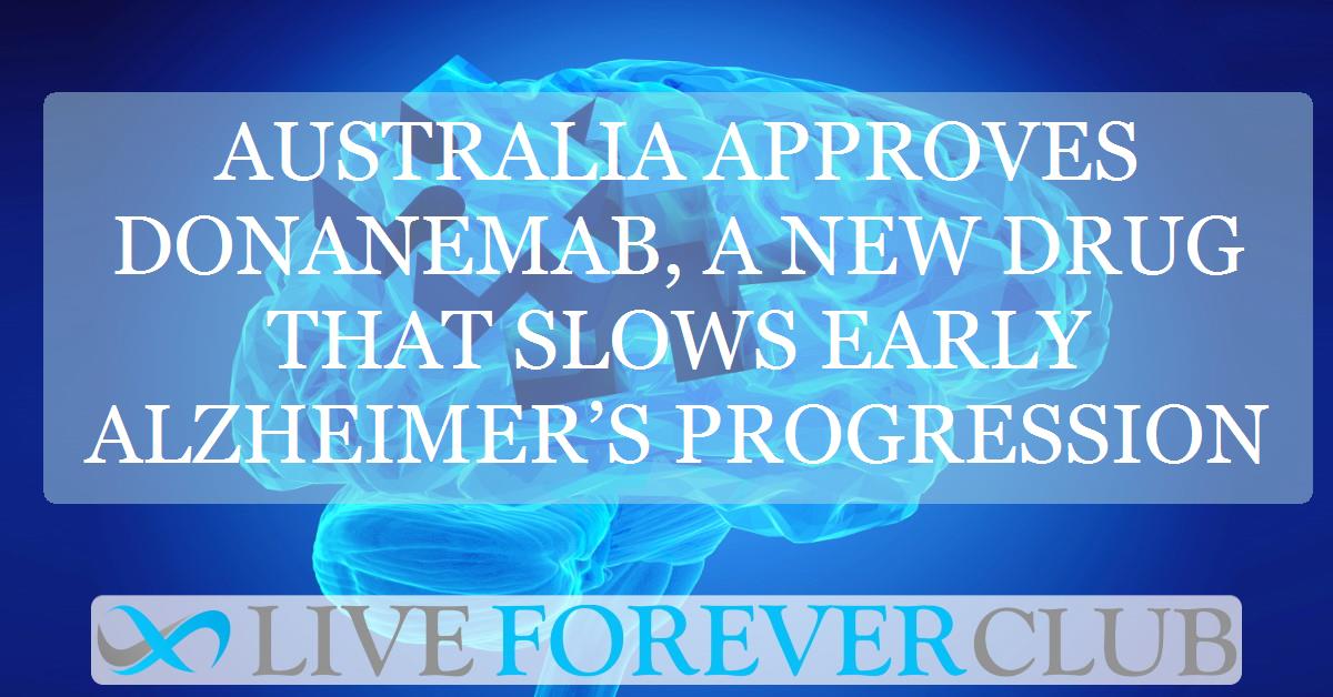 Australia approves donanemab, a new drug that slows early Alzheimer’s progression