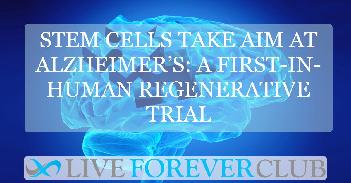 Stem cells take aim at Alzheimer’s: A first-in-human regenerative trial