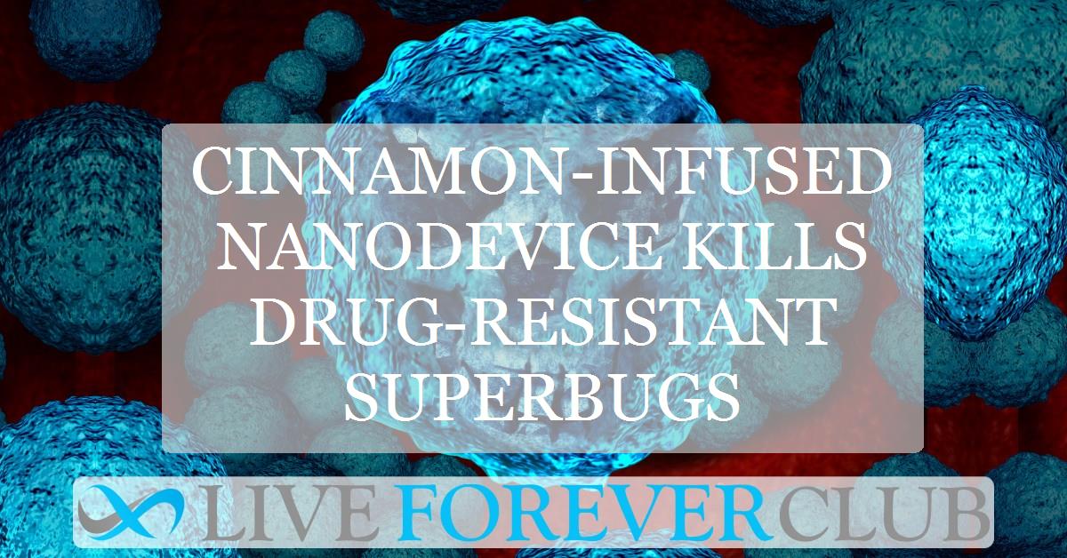 Cinnamon-infused nanodevice kills drug-resistant superbugs