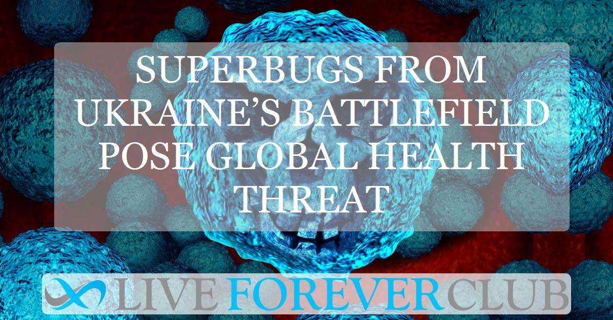 Superbugs from Ukraine’s battlefield pose global health threat