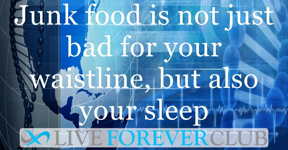 Junk food is not just bad for your waistline, but also your sleep