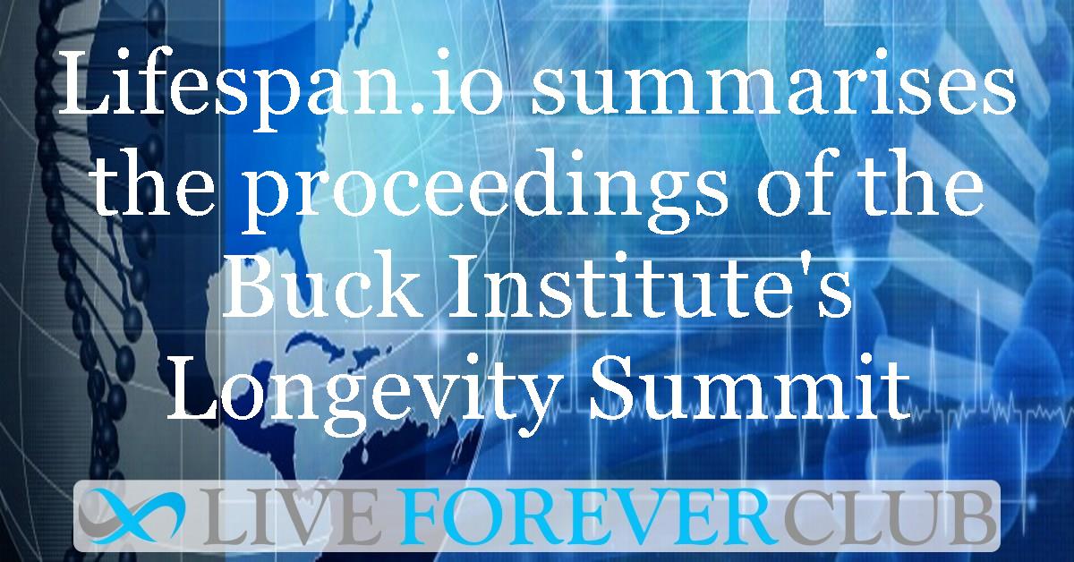 Lifespan.io summarises the proceedings of the Buck Institute's Longevity Summit