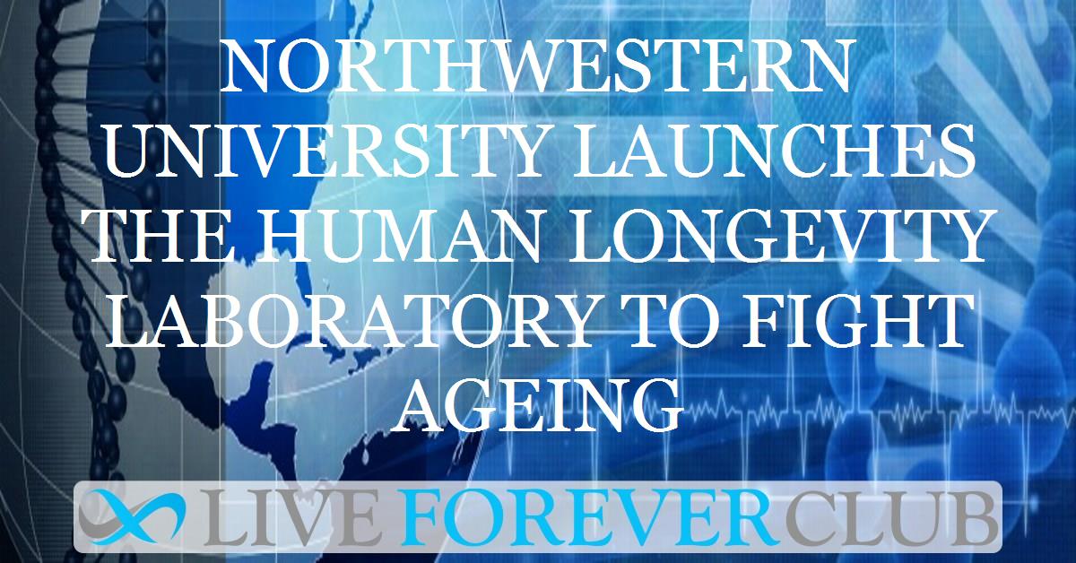 Northwestern University launches the Human Longevity Laboratory to fight ageing