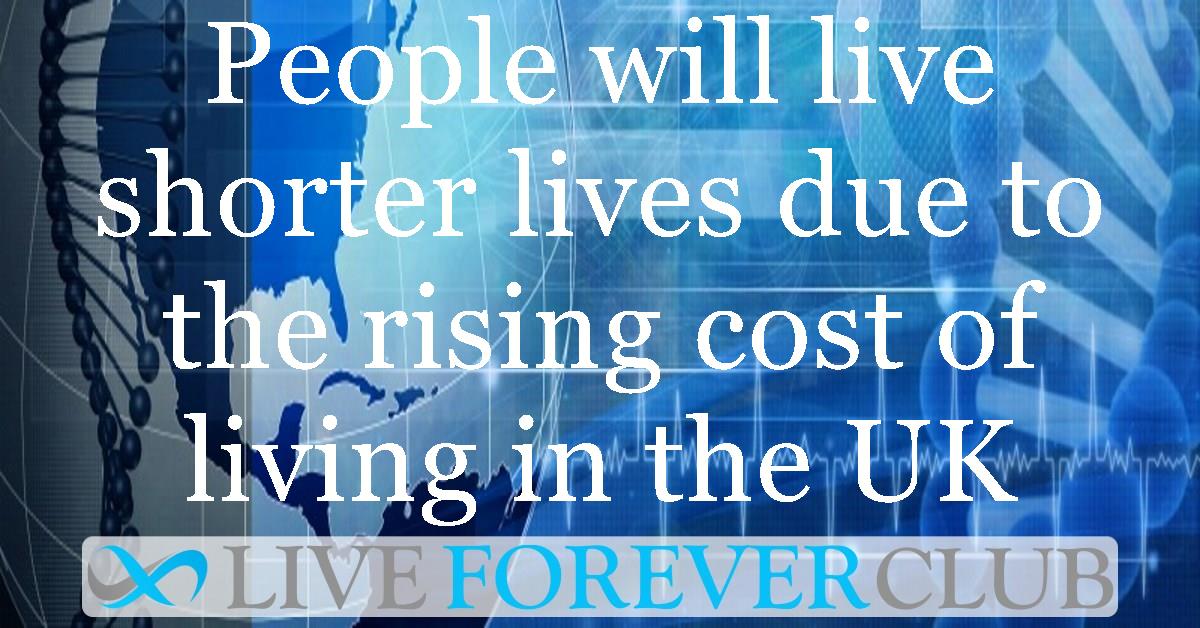 People will live shorter lives due to the rising cost of living in the UK