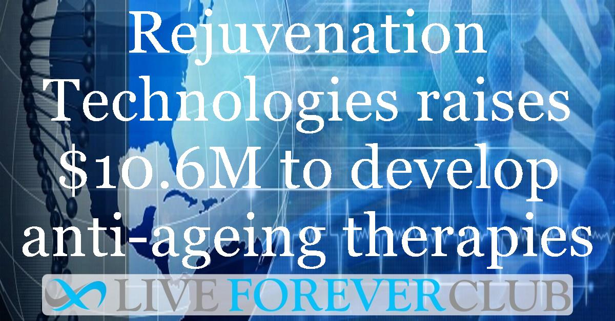 Rejuvenation Technologies raises $10.6M to develop anti-ageing therapies