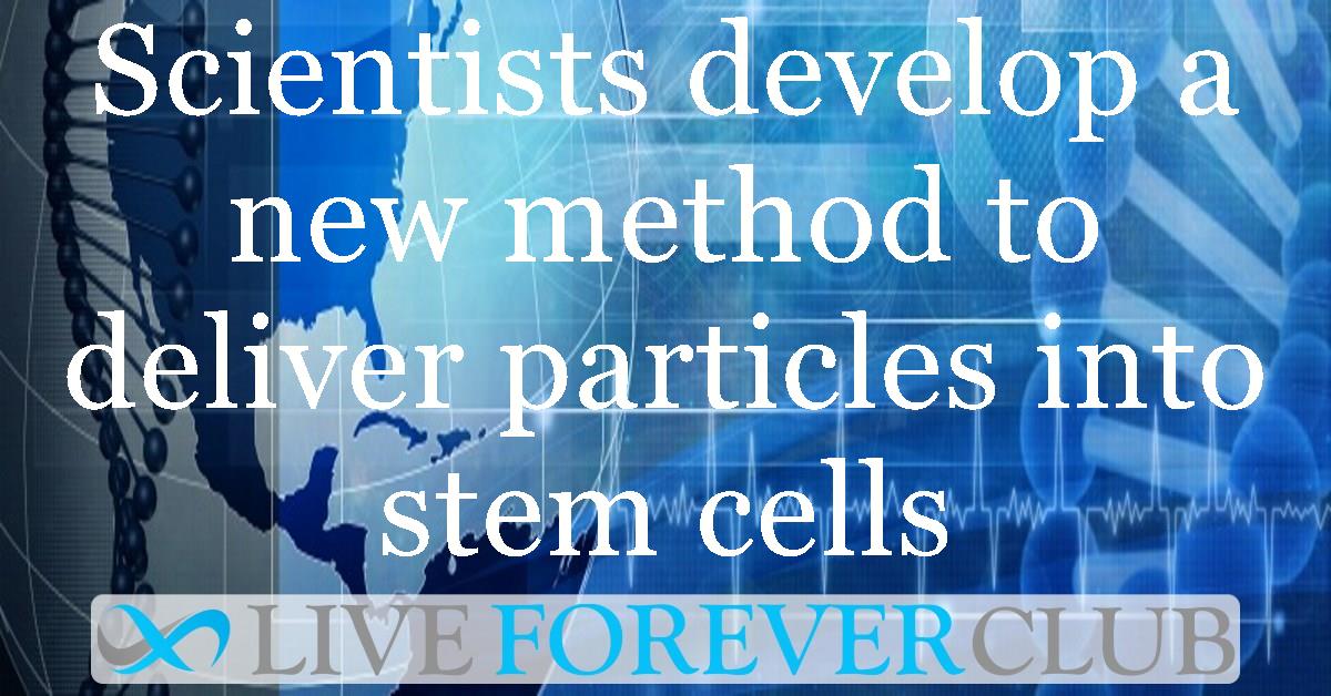 Scientists develop a new method to deliver particles into stem cells