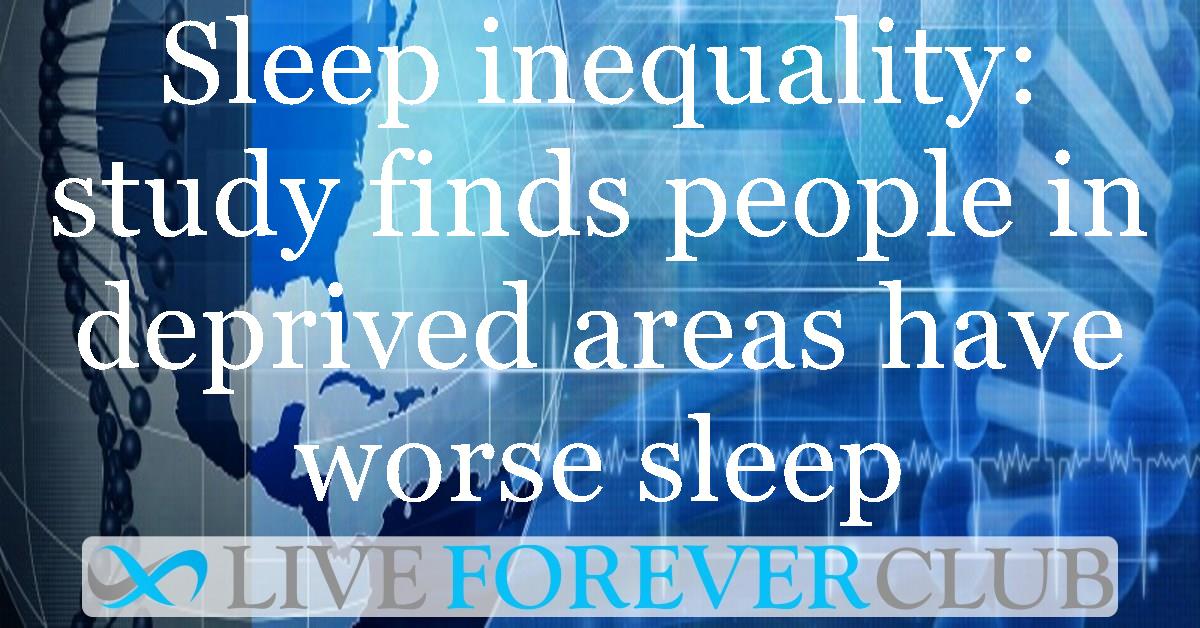 Sleep inequality: study finds people in deprived areas have worse sleep