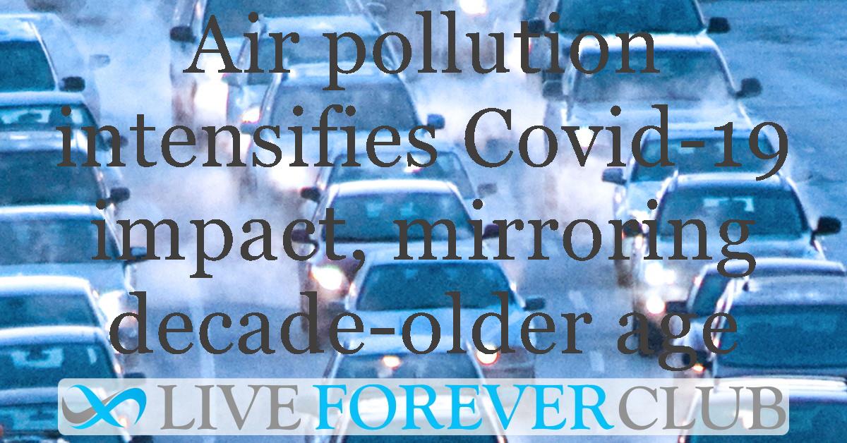 Air pollution intensifies Covid-19 impact, mirroring decade-older age