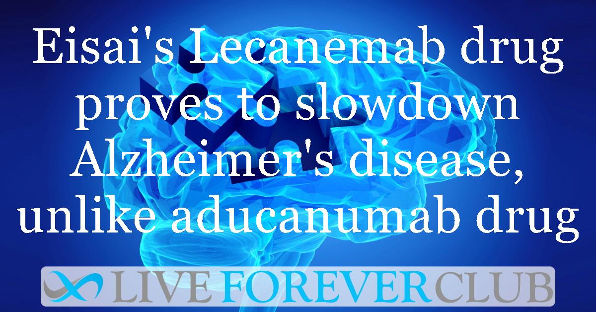 Eisai's Lecanemab drug proves to slowdown Alzheimer's disease, unlike aducanumab drug