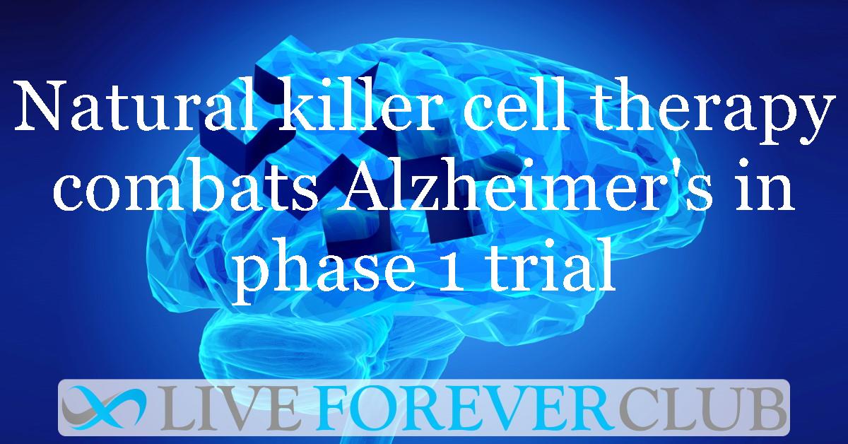 Natural killer cell therapy combats Alzheimer's disease in phase 1 trial