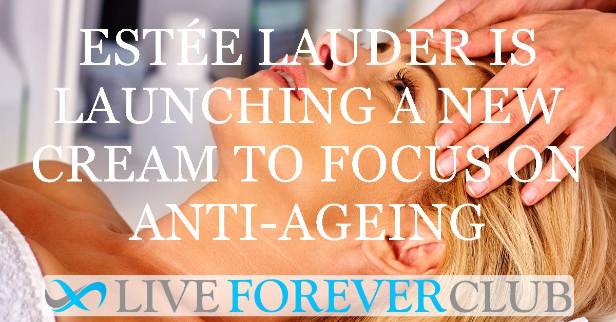 Estée Lauder is launching a new cream to focus on anti-ageing