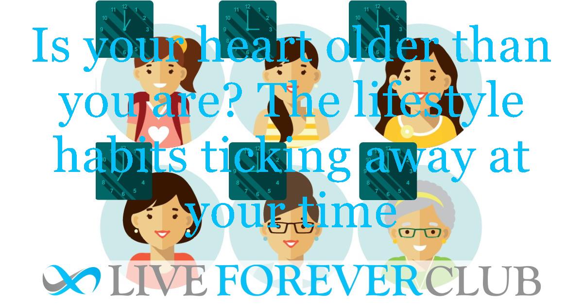 Is your heart older than you are? The lifestyle habits ticking away at your time