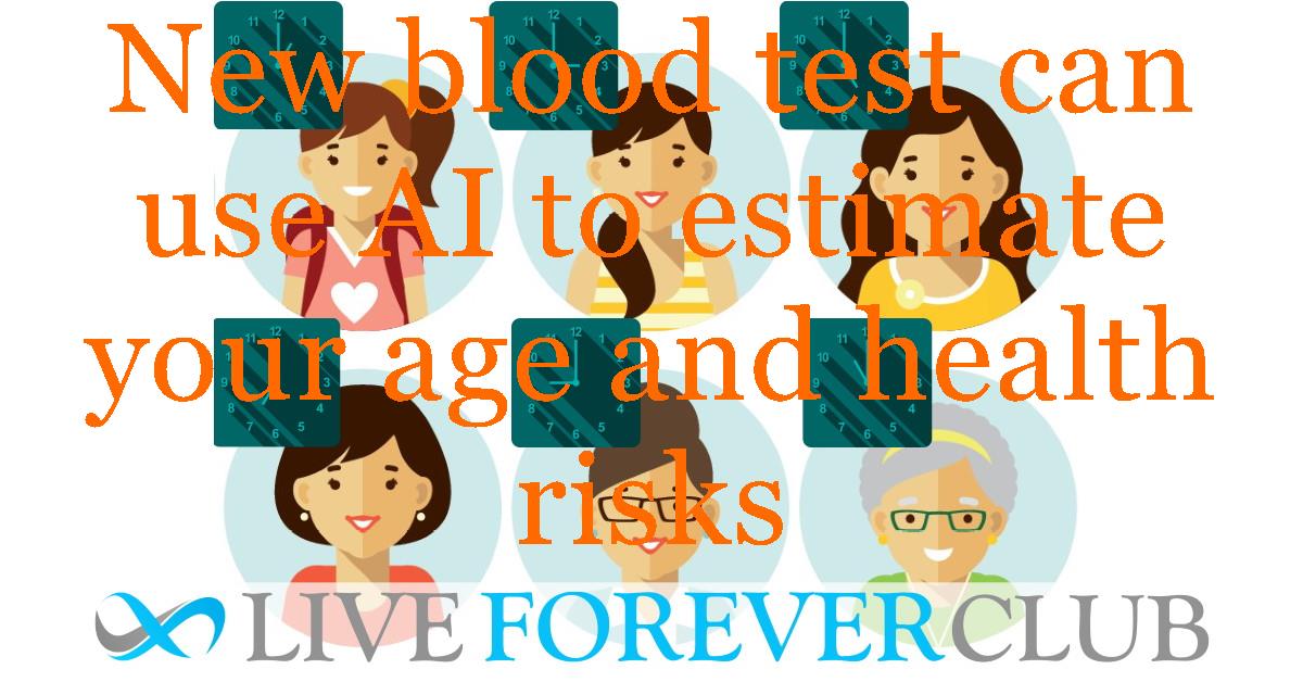 New blood test can use AI to estimate your age and health risks