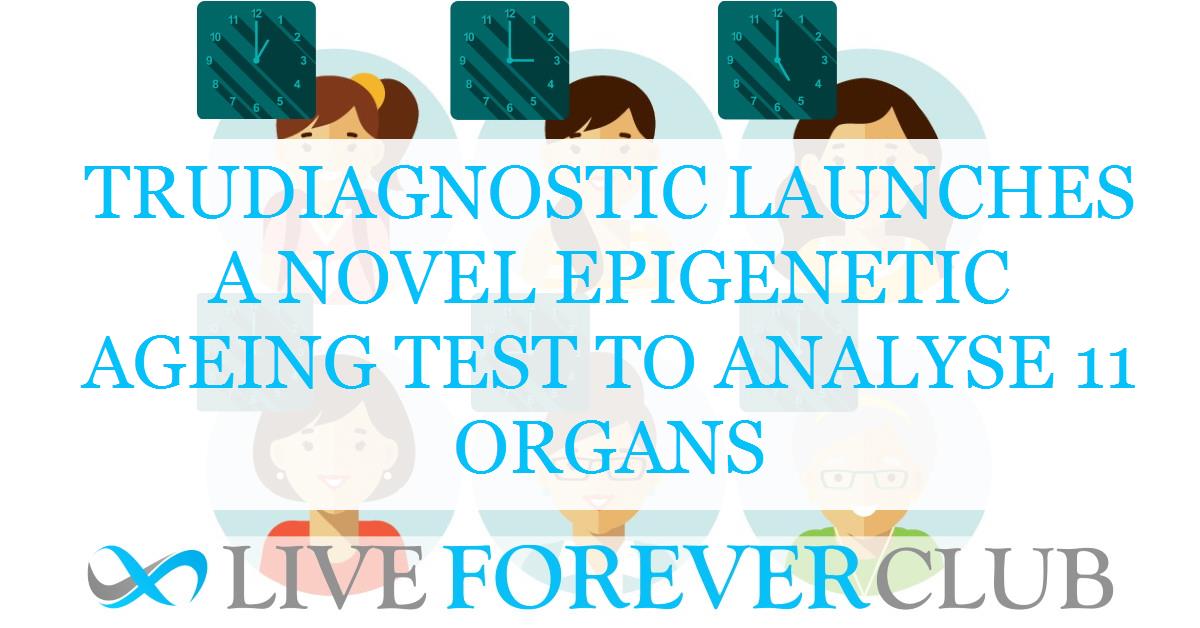 TruDiagnostic launches a novel epigenetic ageing test to analyse 11 organs