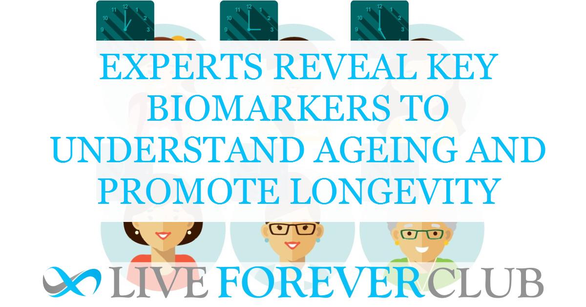 Experts reveal key biomarkers to understand ageing and promote longevity