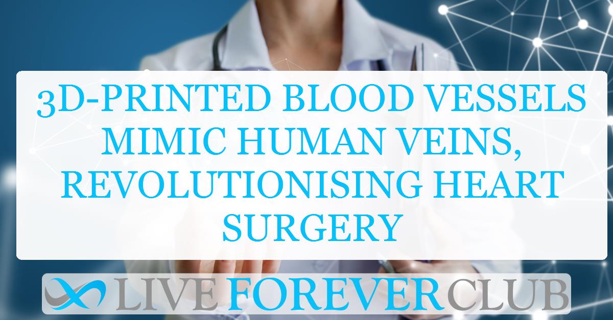 3D-printed blood vessels mimic human veins, revolutionising heart surgery