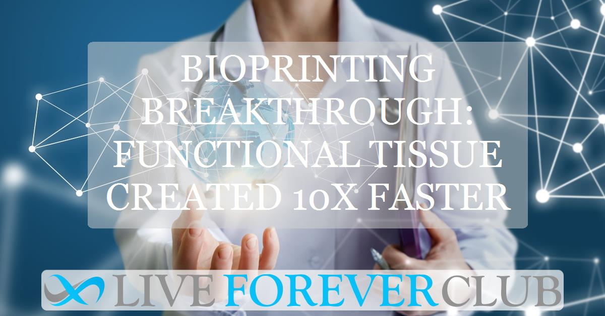 Bioprinting breakthrough: functional tissue created 10x faster