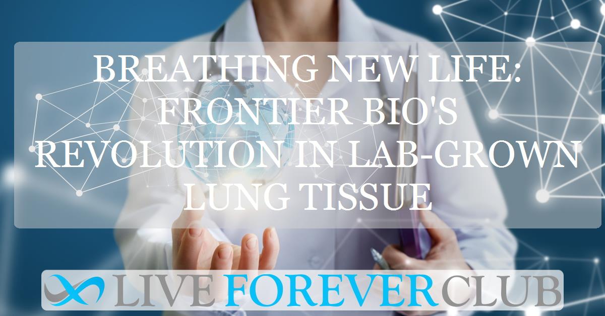 Breathing new life: Frontier Bio's revolution in lab-grown lung tissue