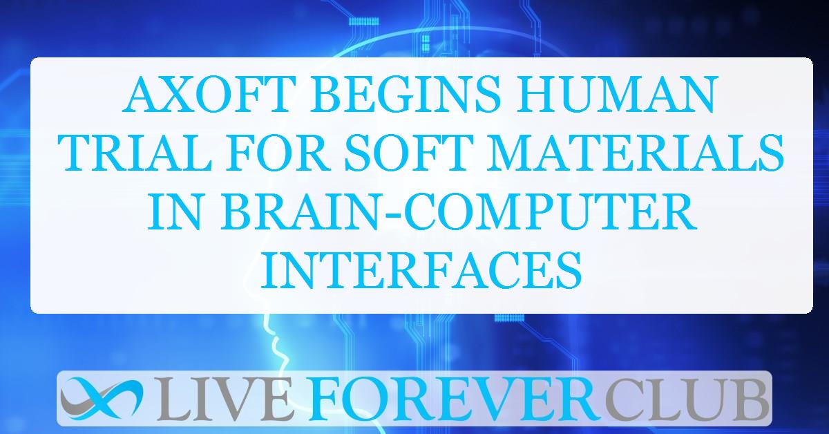 Axoft begins human trial for soft materials in brain-computer interfaces