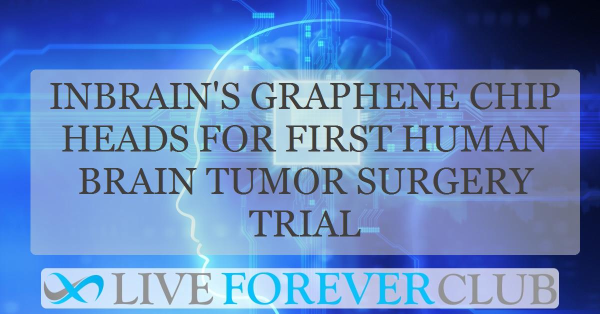 Inbrain's graphene chip heads for first human brain tumor surgery trial