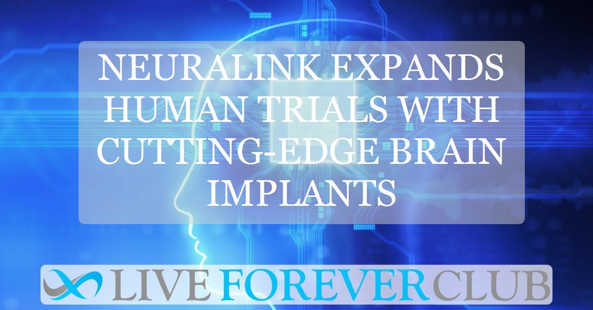 Neuralink expands human trials with cutting-edge brain implants