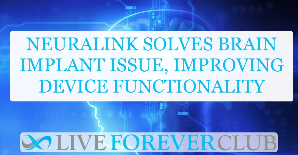 Neuralink solves brain implant issue, improving device functionality