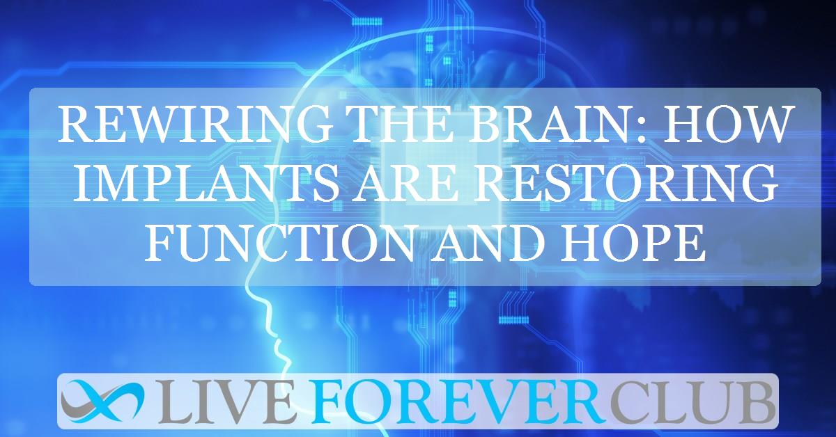 Rewiring the brain: how implants are restoring function and hope