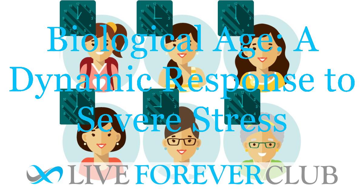 Biological Age: A Dynamic Response to Severe Stress