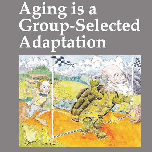 Aging is a Group-Selected Adaptation information and news
