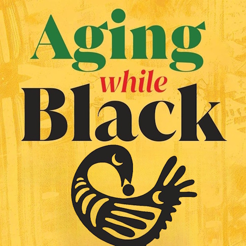 Aging While Black information and news