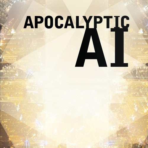 Apocalyptic AI: Visions of Heaven in Robotics, Artificial Intelligence, and Virtual Reality information and news