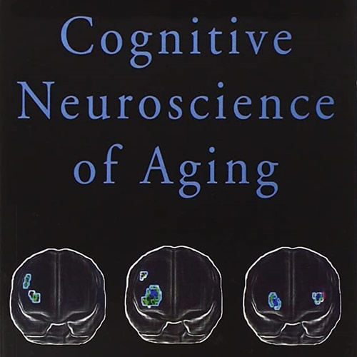 Cognitive Neuroscience of Aging: Linking Cognitive and Cerebral Aging information and news