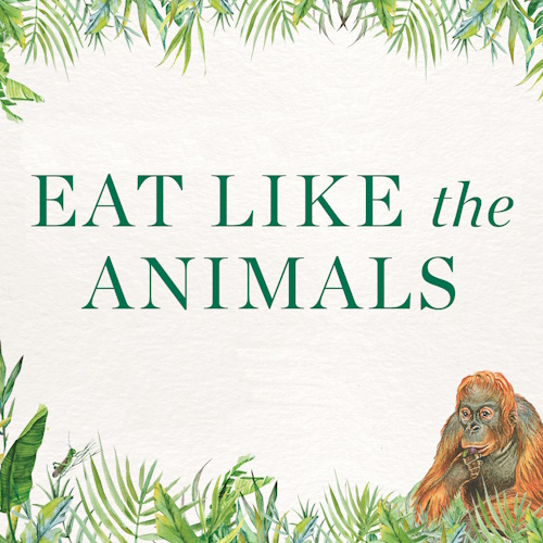 Eat Like the Animals information and news