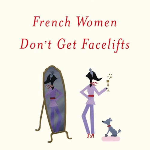 French Women Don’t Get Facelifts information and news