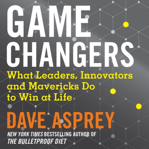 Game Changers: What Leaders, Innovators, and Mavericks Do to Win at Life information and news